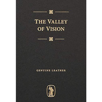 Valley of Vision (Genuine Leather) : A Collection of Puritan Prayers and Devotio [Unknown]