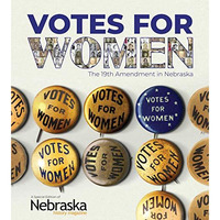 Votes for Women : The 19th Amendment in Nebraska [Paperback]