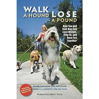Walk A Hound, Lose A Pound: How You & Your Dog Can Lose Weight, Stay Fit, And Ha [Paperback]