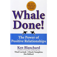 Whale Done!: The Power of Positive Relationships [Hardcover]