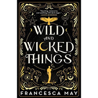 Wild and Wicked Things [Paperback]