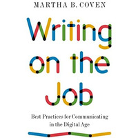 Writing on the Job: Best Practices for Communicating in the Digital Age [Paperback]