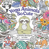 Yoga Animals So Cute: A Mindful Menagerie to Color [Paperback]