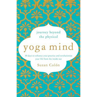 Yoga Mind: Journey Beyond the Physical, 30 Days to Enhance your Practice and Rev [Paperback]