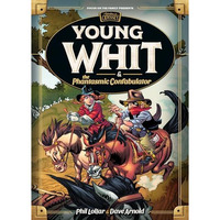 Young Whit & The Phantasmic Confabulator [CLOTH               ]