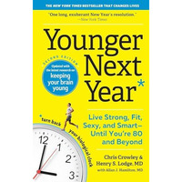Younger Next Year: Live Strong, Fit, Sexy, and SmartUntil Youre 80 and Beyond [Paperback]