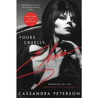 Yours Cruelly, Elvira: Memoirs of the Mistress of the Dark [Paperback]