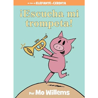 ?Escucha mi trompeta!-An Elephant and Piggie Book, Spanish Edition [Hardcover]