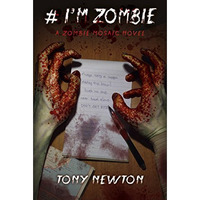 # I'm Zombie: A Zombie Mosaic Novel [Paperback]