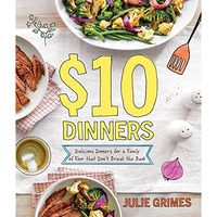 $10 Dinners: Delicious Meals for a Family of 4 that Don't Break the Bank [Paperback]
