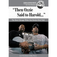 "Then Ozzie Said to Harold. . .": The Best Chicago White Sox Stories E [Mixed media product]