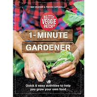 1-Minute Gardener: Quick & Easy Activities to Help You Grow Your Own Food [Paperback]