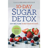 10-Day Sugar Detox: Easy Meal Plans to Beat Sugar in 10 Days [Paperback]