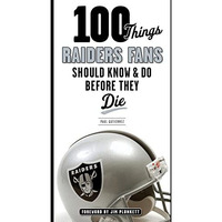 100 Things Raiders Fans Should Know & Do Before They Die [Paperback]