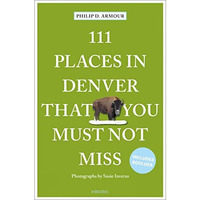 111 Places in Denver That You Must Not Miss [Paperback]