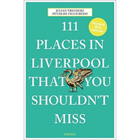 111 Places in Liverpool That You Shouldn't Miss [Paperback]