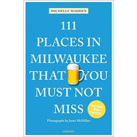 111 Places in Milwaukee That You Must Not Miss [Paperback]