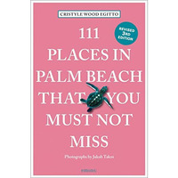 111 Places in Palm Beach That You Must Not Miss [Paperback]