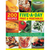 200 Five-A-Day Fruit & Vegetable Recipes: How To Achieve Your Recommended Da [Hardcover]