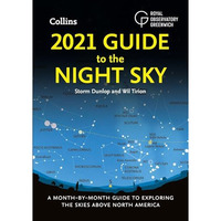 2021 Guide to the Night Sky: A Month-by-Month Guide to Exploring the Skies Above [Paperback]