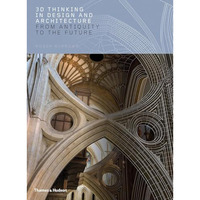 3D Thinking in Design and Architecture: From Antiquity to the Future [Hardcover]