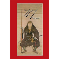 47: The True Story of the Vendetta of the 47 Ronin from Akô [Paperback]