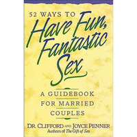 52 Ways to Have Fun, Fantastic Sex: A Guidebook for Married Couples [Paperback]