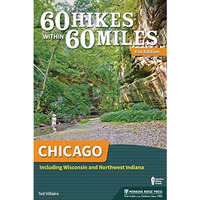 60 Hikes Within 60 Miles: Chicago: Including Wisconsin and Northwest Indiana [Paperback]