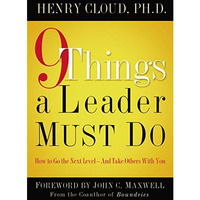 9 Things a Leader Must Do: How to Go to the Next Level--And Take Others With You [Hardcover]