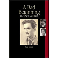 A Bad Beginning: The Path to Islam [Hardcover]