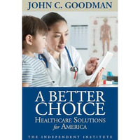 A Better Choice: Healthcare Solutions for America [Paperback]