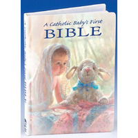 A Catholic Baby's First Bible- A Catholic Child's Baptismal Bible [Hardcover]