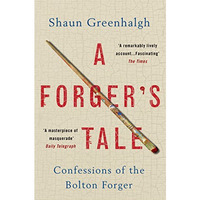 A Forger's Tale: Confessions of the Bolton Forger [Paperback]