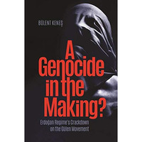 A Genocide in the Making?: Erdogan Regimes Crackdown on the G?len Movement [Paperback]