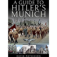 A Guide to Hitler's Munich [Hardcover]