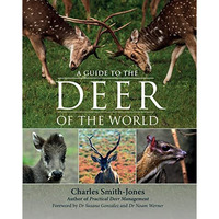 A Guide to the Deer of the World [Hardcover]