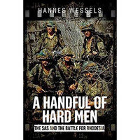 A Handful of Hard Men: The SAS and the Battle for Rhodesia [Hardcover]