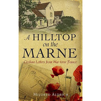 A Hilltop on the Marne: An Americans Letters From War-Torn France [Paperback]