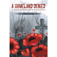 A Homeland Denied: In the Footsteps of a Polish POW [Paperback]