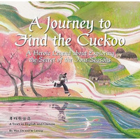 A Journey to Find the Cuckoo: A Heroic Legend about Exploring the Secret of the  [Hardcover]
