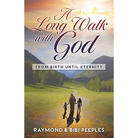 A Long Walk with God: From Birth Until Eternity [Paperback]