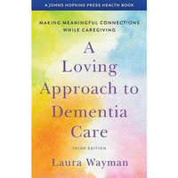 A Loving Approach to Dementia Care [Paperback]