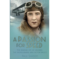 A Passion for Speed: The Daring Life of Mildred, The Honourable Mrs Victor Bruce [Paperback]