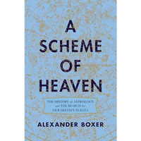 A Scheme of Heaven: The History of Astrology and the Search for our Destiny in D [Hardcover]