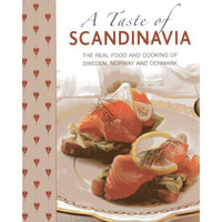 A Taste of Scandinavia: The real food and cooking of Sweden, Norway and Denmark [Hardcover]