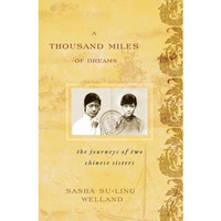 A Thousand Miles of Dreams: The Journeys of Two Chinese Sisters [Hardcover]