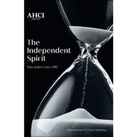 AHCI  The Independent Spirit: Time Makers Since 1985 [Hardcover]