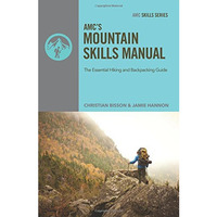 AMC's Mountain Skills Manual: The Essential Hiking and Backpacking Guide [Paperback]