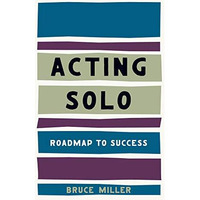 Acting Solo: Roadmap to Success [Paperback]