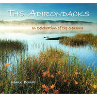 Adirondacks: In Celebration of the Seasons [Hardcover]